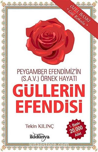 Güllerin Efendisi / Peygamber Efendimiz'in (s.a.v.) Örnek Hayatı