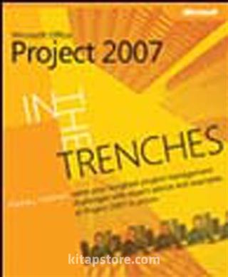 In the Trenches with Microsoft® Office Project 2007