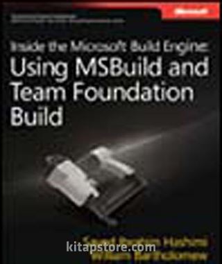 Inside the Microsoft® Build Engine: Using MSBuild and Team Foundation Build