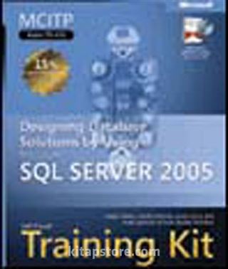 MCITP Self-Paced Training Kit (Exam 70-441): Designing Database Solutions by Using Microsoft SQL Server 2005