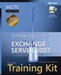 MCTS Self-Paced Training Kit (Exam 70-236): Configuring Microsoft® Exchange Server 2007