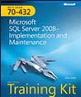 MCTS Self-Paced Training Kit (Exam 70-432): Microsoft® SQL Server® 2008 - Implementation and Maintenance