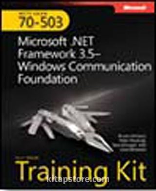 MCTS Self-Paced Training Kit (Exam 70-503): Microsoft® .NET Framework 3.0 Windows Communication Foundation