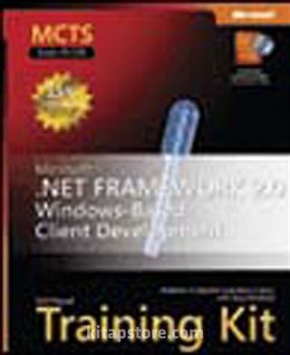 MCTS Self-Paced Training Kit (Exam 70-526): Microsoft® .NET Framework 2.0 Windows®-Based Client Development