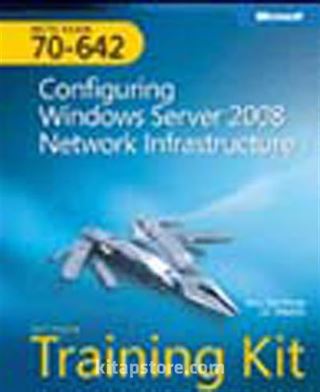 MCTS Self-Paced Training Kit (Exam 70-642): Configuring Windows Server® 2008 Network Infrastructure