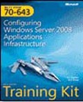 MCTS Self-Paced Training Kit (Exam 70-643): Configuring Windows Server® 2008 Applications Infrastructure