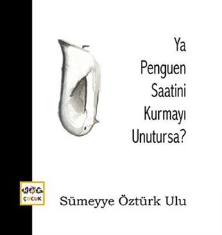 Ya Penguen Saatini Kurmayı Unutursa?