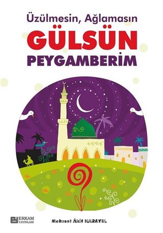 Üzülmesin, Ağlamasın Gülsün Peygamberim