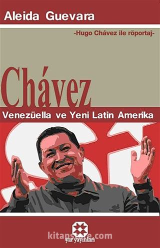 Chavez - Venezüella ve Yeni Latin Amerika