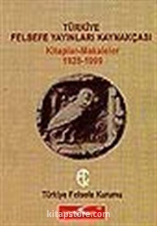 Türkiye Felsefe Yayınları Kaynakçası/ Kitaplar-Makaleler (1928-1999)