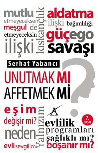 Unutmak mı? Affetmek mi?