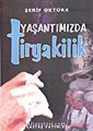 Yaşantımızda Tiryakilik