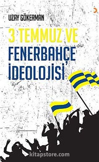 3 Temmuz ve Fenerbahçe İdeolojisi