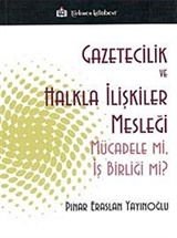 Gazetecilik ve Halkla İlişkiler Mesleği Mücadele mi, İş Birliği mi?