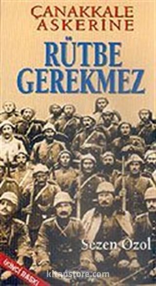 Çanakkale Askerine Rütbe Gerekmez