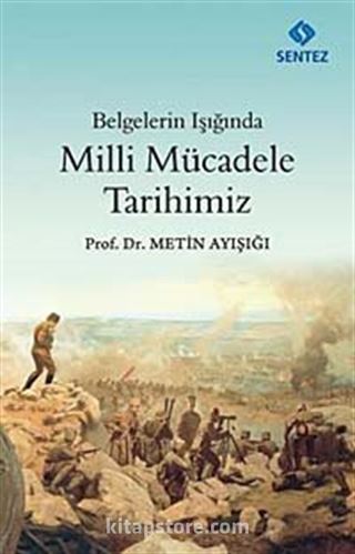 Belgeler Işığında Milli Mücadele Tarihimiz