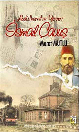 Abdülhamit'in Yaveri İsmail Çavuş