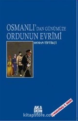 Osmanlı'dan Günümüze Ordunun Evrimi