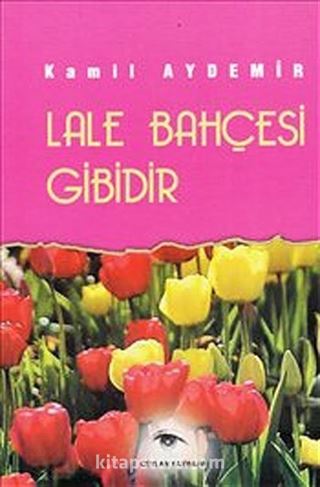 Lale Bahçesi Gibidir