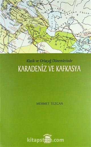 Klasik ve Ortaçağ Dönemlerinde Karadeniz ve Kafkasya