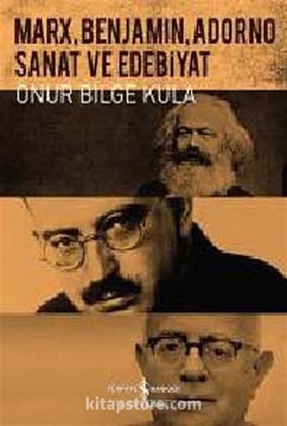 Marx, Benjamin, Adorno - Sanat ve Edebiyat