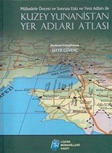 Mübadele Öncesi ve Sonrası Eski ve Yeni Adları ile Kuzey Yunanistan Yer Adları Atlası