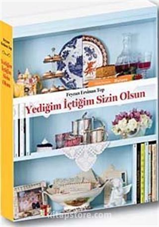 Yediğim İçtiğim Sizin Olsun