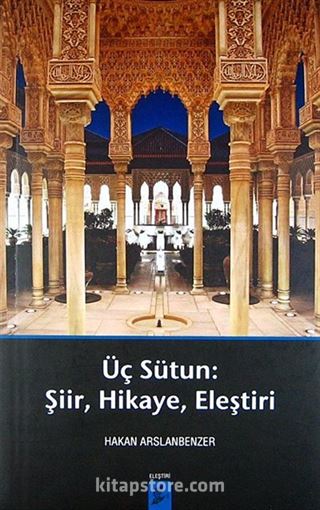 Üç Sütun: Şiir, Hikaye, Eleştiri