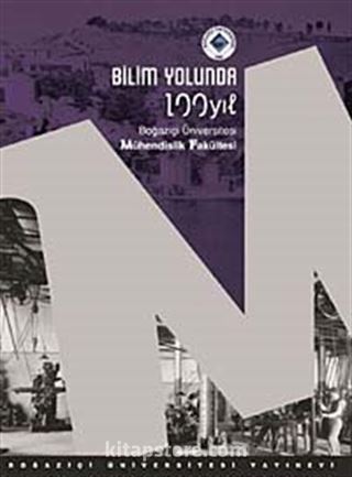 Bilim Yolunda 100 Yıl - Boğaziçi Üniversitesi Mühendislik Fakültesi