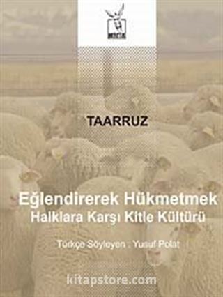 Taarruz / Eğlendirerek Hükmetmek