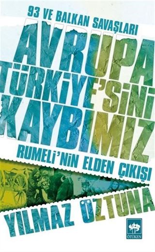 93 ve Balkan Savaşları Avrupa Türkiye'sini Kaybımız