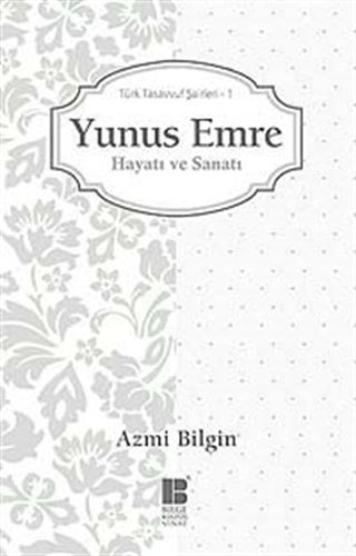 Yunus Emre / Hayatı ve Sanatı