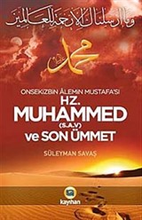 Onsekizbin Alemin Mustafa'sı Hz. Muhammed (s.a.v.) ve Son Ümmet