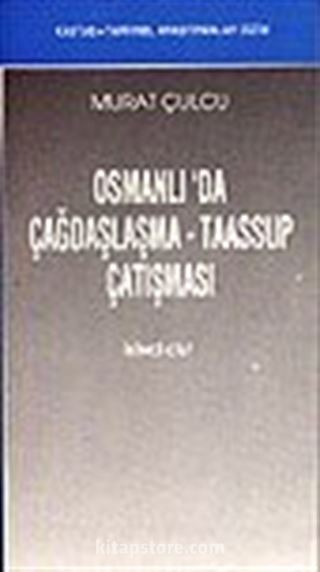 Osmanlı'da Çağdaşlaşma-Taassup Çatışması İki Cilt