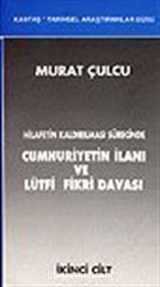 Hilafetin Kaldırılması Sürecinde Cumhuriyetin İlanı ve Lütfi Fikri Davası