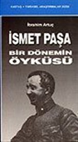 İsmet Paşa Bir Dönemin Öyküsü