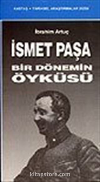 İsmet Paşa Bir Dönemin Öyküsü