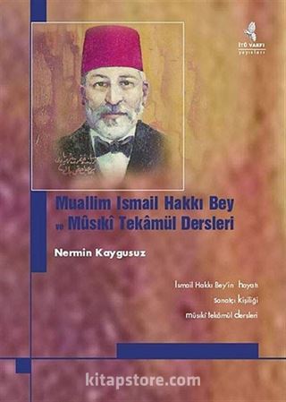 Muallim İsmail Hakkı Bey ve Musiki Tekamül Dersleri