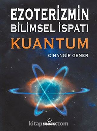 Ezoterizmin Bilimsel İspatı - Kuantum