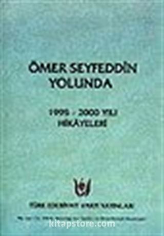 Ömer Seyfeddin Yolunda /1995-2000 Yılı Hikayeleri