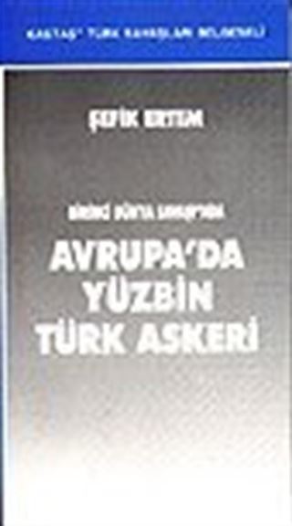 Avrupa'da Yüzbin Türk Askeri Birinci Dünya Savaşı'nda