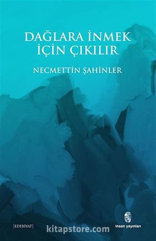 Dağlara İnmek İçin Çıkılır