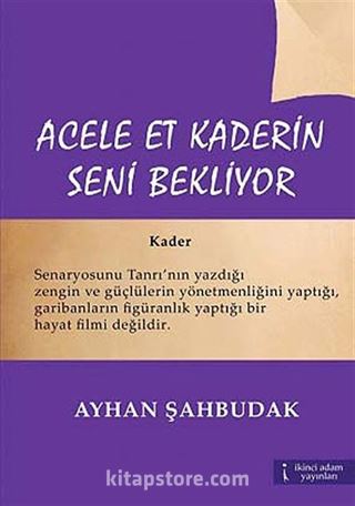 Acele Et Kaderin Seni Bekliyor