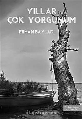 Yıllar Çok Yorgunum