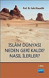 İslam Dünyası Neden Geri Kaldı? Nasıl İlerler?