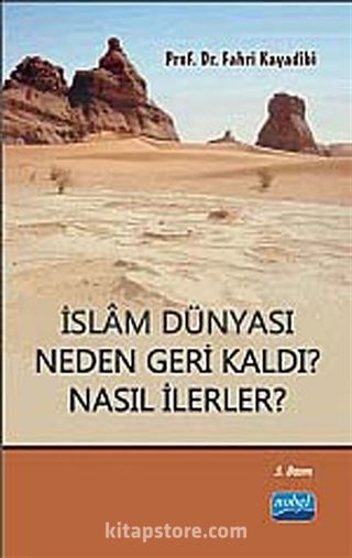 İslam Dünyası Neden Geri Kaldı? Nasıl İlerler?