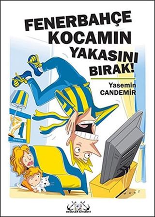 Fenerbahçe Kocamın Yakasını Bırak!