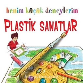 Benim Küçük Deneylerim / Plastik Sanatlar