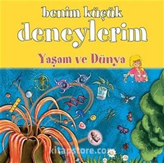 Benim Küçük Deneylerim / Yaşam ve Dünya