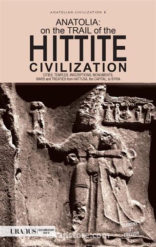 Anatolia: On the Trail of the Hittite Civilization